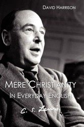 C.S. LEWIS, MERE CHRISTIANITY (IN EVERYDAY ENGLISH)