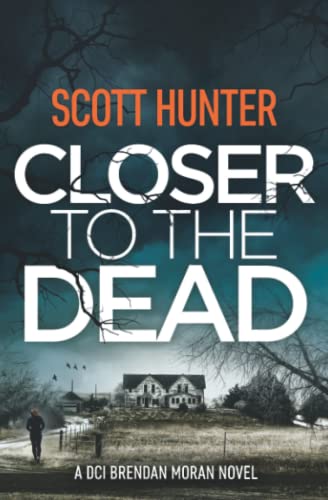 Closer to the Dead: DCI Brendan Moran #9 (The Irish Detective: DCI Brendan Moran Crime Thrillers)
