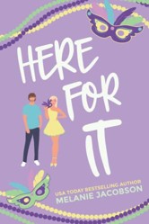 Here For It: A Romantic Comedy (Love in New Orleans)
