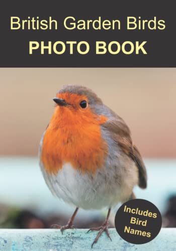 British Garden Birds Photo Book : 40 Different Bird Photos with Names for Alzheimer and Dementia Sufferers to Help with Memories and Memory Loss