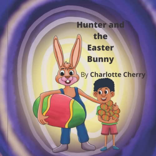Hunter and the Easter Bunny (Every boy, girl, niece and nephew has a personalised Easter adventure)
