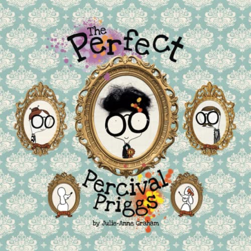 The Perfect Percival Priggs: A children’s picture book about perfectionism and developing a growth mindset