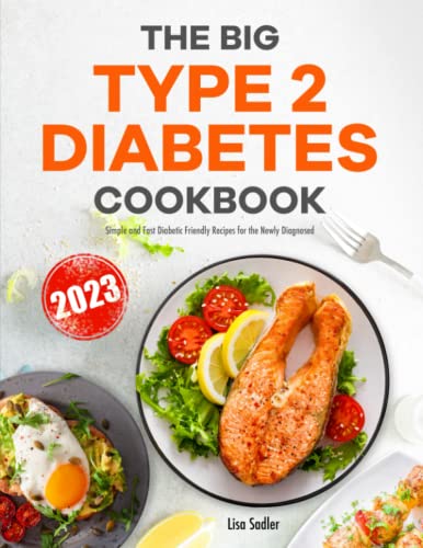 The Big Type 2 Diabetes Cookbook: Simple and Fast Diabetic Friendly Recipes for the Newly Diagnosed