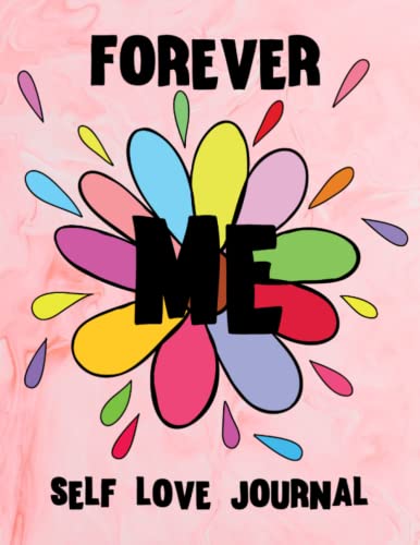 Forever Me Journal: Build self love, self confidence, self esteem notebook journal with affirmations inside for girls, women, moms, teens