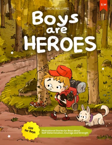 Boys Are Heroes : Motivational Stories for Boys about Self-Determination, Courage and Strength Gift for Boys