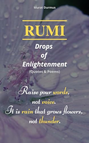 RUMI - Drops of Enlightenment : (Quotes and Poems)