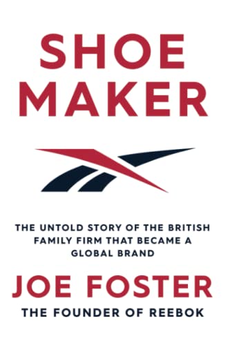 Shoemaker: The Untold Story of the British Family Firm that Became a Global Brand