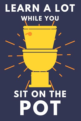 Alex Smart - Learn a Lot While You Sit on the Pot : Funny Bathroom Trivia Book for Adults and Older Teens