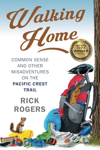Walking Home: Common Sense and Other Misadventures on the Pacific Crest Trail