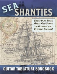 Sea Shanty Guitar Tablature Songbook : 52 of the Best-Known Traditional Sea Songs and Shanties Arranged for Guitar