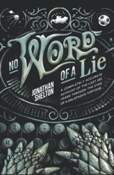 No Word Of a Lie: A completely accurate account of the last 185 years, told through the eyes of the worlds oldest Galapagos tortoise