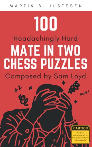 100 Headachingly Hard Mate in Two Chess Puzzles Composed by Sam Loyd