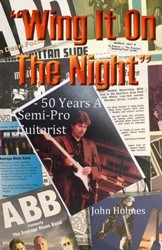 “Wing It On The Night” - 50 Years A Semi-Pro Guitarist