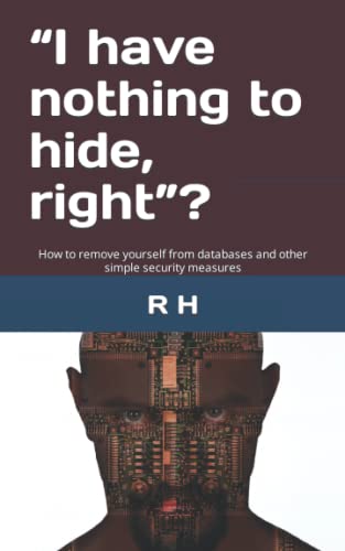 I Have Nothing to Hide, Right ? : How to Remove Yourself from Databases and Other Simple Security Measures