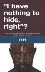 I Have Nothing to Hide, Right ? : How to Remove Yourself from Databases and Other Simple Security Measures