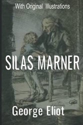 Silas Marner With Original Illustrations George Eliot: Unabridged Classic Edition