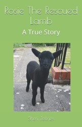 Rosie The Rescued Lamb: A True Story