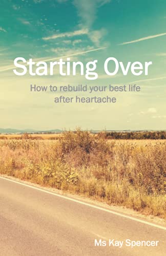 Starting Over: How to rebuild your best life after heartache