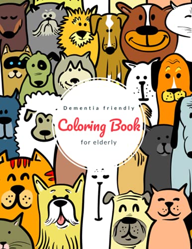 Dementia Coloring Book For Elderly: Senior Coloring Book Dementia, Adult Coloring Books for Dementia or Alzheimer's Patients. Dogs and Puppy Coloring book.