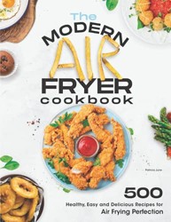 The Modern Air Fryer Cookbook