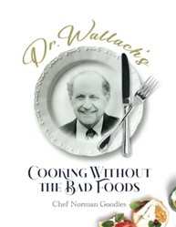 Dr Wallach's Cooking Without The Bad Foods