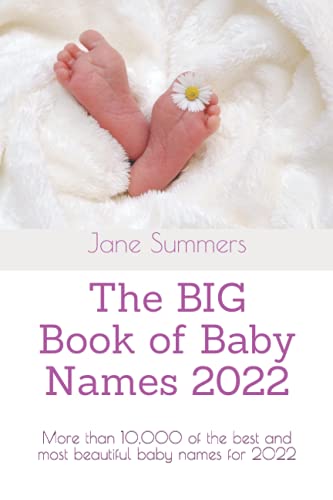 The BIG Book of Baby Names 2022: More than 10,000 of the best and most beautiful baby names for 2022 - Perfect maternity or pregnancy gift