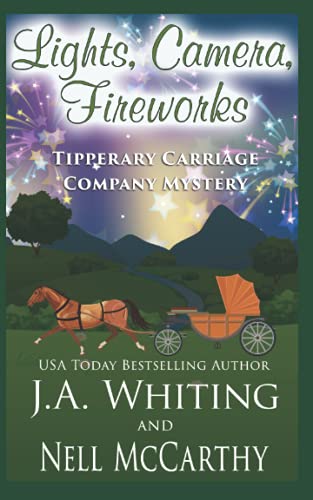 Lights, Camera, Fireworks (Tipperary Carriage Company Mystery)