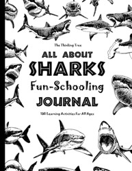 All about Sharks - Fun-Schooling Journal - Ages 7 To 14 : A Multi-Subject Unit Study Designed for Kids with Dyslexia, ADHD and Autism - the Thinking Tree