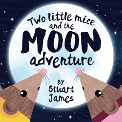 Two Little Mice and the Moon Adventure: The picture book edition: A rhyming story for young children