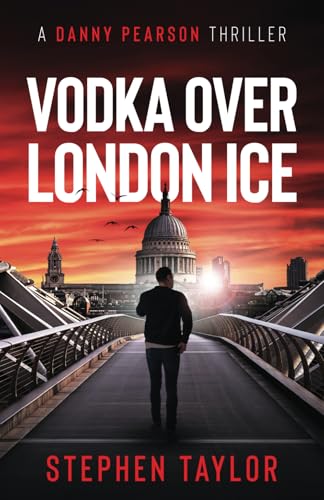 Vodka Over London Ice: Family honour must be upheld... (The Danny Pearson Thriller Series)