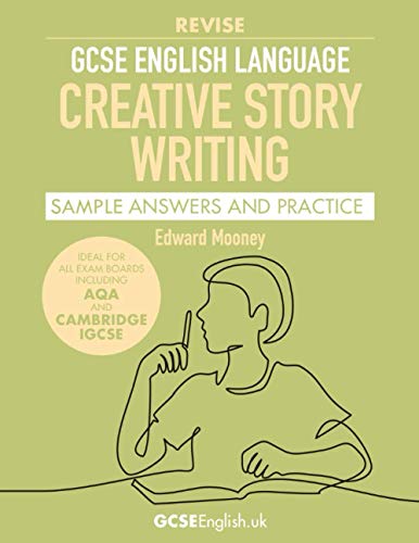 GCSE English Language Revise Creative Story Writing Sample Answers and Practice: from GCSEEnglish.uk