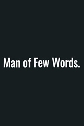Mens Man Of Few Words Strong Silent Type: Notebook Planner -6x9 inch Daily Planner Journal, To Do List Notebook, Daily Organizer, 114 Pages