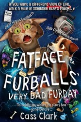 Fatface and Furballs' VERY BAD Furday