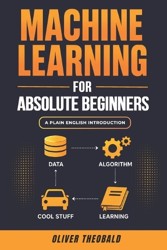 Machine Learning for Absolute Beginners