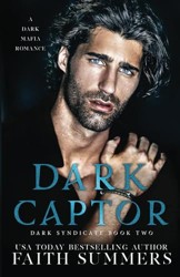 Dark Captor: A Dark Mafia Romance (Dark Syndicate)