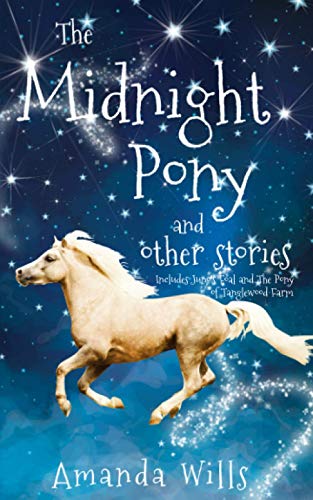 The Midnight Pony and other stories: Includes Juno's Foal and The Pony of Tanglewood Farm