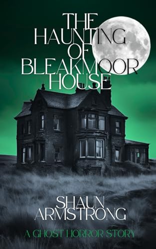 The Haunting of Bleakmoor House
