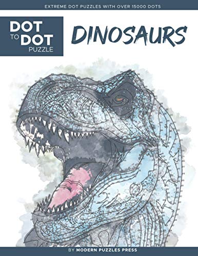 Dinosaurs - Dot to Dot Puzzle (Extreme Dot Puzzles with over 15000 dots) by Modern Puzzles Press