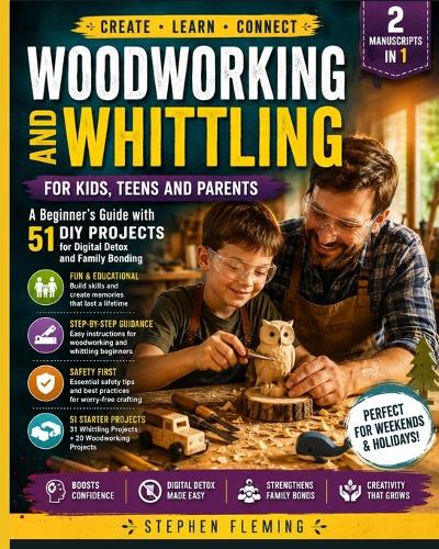 Woodworking and Whittling for Kids, Teens and Parents
