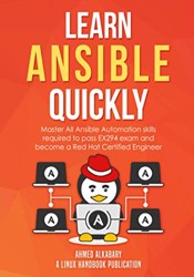Learn Ansible Quickly: Master All Ansible Automation skills required to pass EX294 exam and become a Red Hat Certified Engineer.