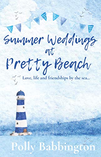 Summer Weddings at Pretty Beach: An utterly delightful, feel good romantic tale - the perfect snuggle-up read. (PB Book 2)