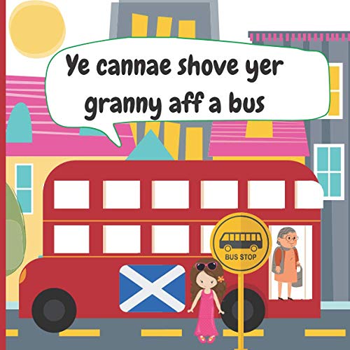 Ye Cannae Shove yer Granny aff a Bus