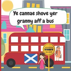 Ye Cannae Shove yer Granny aff a Bus