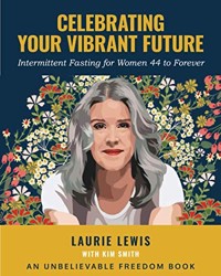 Celebrating Your Vibrant Future: Intermittent Fasting for Women 44 to Forever