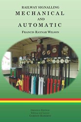 Railway Signalling Mechanical and Automatic (Heritage Railway Signalling Series)