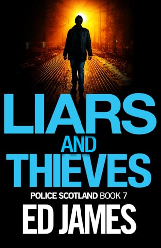 Liars and Thieves (Police Scotland Edinburgh Crime Thrillers)