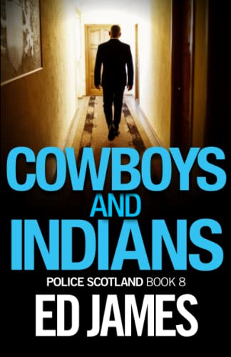 Cowboys and Indians (Police Scotland Edinburgh Crime Thrillers)