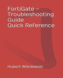 FortiGate - Troubleshooting Guide Quick Reference