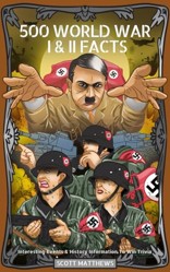 500 WORLD WAR 1 and 2 FACTS - Interesting Events and History Information to Win Trivia