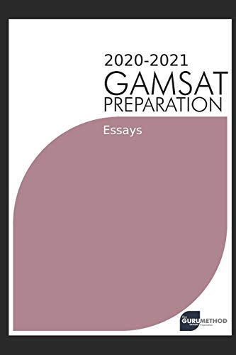 GAMSAT Preparation Essays 2020-2021 (The Guru Method)